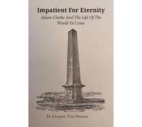 Impatient for Eternity: Adam Clarke and The Life of the World to Come