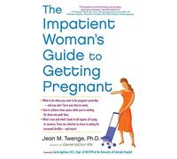 Impatient Woman's Guide to Getting Pregnant-