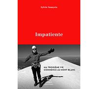 Impatiente - Ma troisième vie commence au Mont Blanc