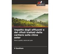 Impatto degli effluenti e dei rifiuti trattati delle cartiere sulla china aster: Resa e qualità, salute del suolo