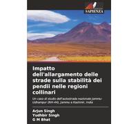 Impatto dell'allargamento delle strade sulla stabilità dei pendii nelle regioni collinari: Un caso di studio dell'autostrada nazionale Jammu-Udhampur (NH-44), Jammu e Kashmir, India
