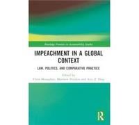 Impeachment in a Global Context: Law, Politics, and Comparative Practice