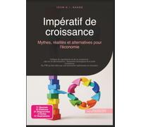 Impératif de croissance: Mythes, réalités et alternatives pour l'économie