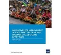 Imperatives For Improvement Of Food Safety In Fruit And Vegetable Value Chains In Viet Nam