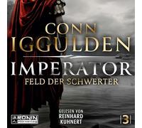 Imperator - Feld der Schwerter: Ein rasanter historischer Roman von Conn Iggulden über das antike Rom