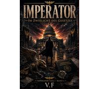 IMPERATOR: Imperator-Saga - Band 1 : Im Zwielicht des Gesetzes