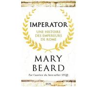 Imperator - Une Histoire Des Empereurs De Rome