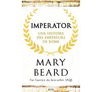 Imperator Une histoire des empereurs de Rome - Mary Beard - Seuil - broché - Essai