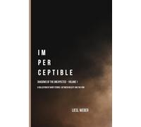 Imperceptible: Shadows of the Unexpected: Volume 1: A collection of short stories , between Reality and the Void