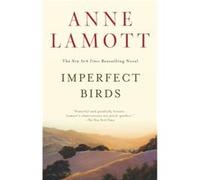 Imperfect Birds A Novel by Anne Lamott Lamott, Anne (Auteur)