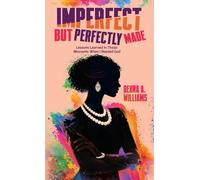 Imperfect, But Perfectly Made: Lessons Learned In Those Moments When I Needed God