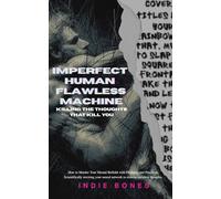 Imperfect Human Flawless Machine: Killing The Thoughts That Kill You