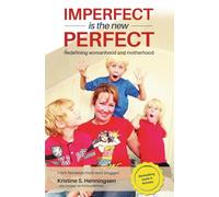 Imperfect is the New Perfect: Redefining Womanhood and Motherhood
