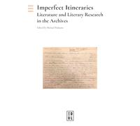 Imperfect itineraries: Literature and Literary Research in the Archives