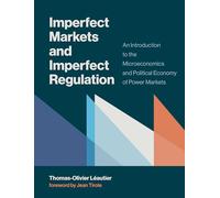 Imperfect Markets and Imperfect Regulation: An Introduction to the Microeconomics and Political Economy of Power Markets