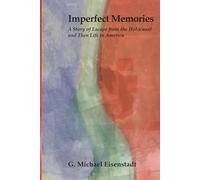 Imperfect Memories: A Story of Escape from the Holocaust and Then Life in America