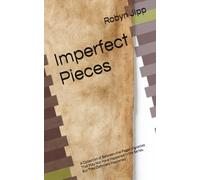 Imperfect Pieces: A Collection of Between-the-Pages Vignettes That May Not Have Happened in the Series, But They Definitely Happened