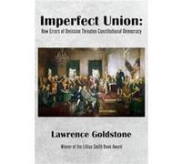 Imperfect Union by Lawrence Goldstone Lawrence Goldstone (Auteur)