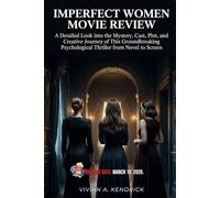 Imperfect Women Movie Review: A Detailed Look into the Mystery, Cast, Plot, and Creative Journey of This Groundbreaking Psychological Thriller from Novel to Screen