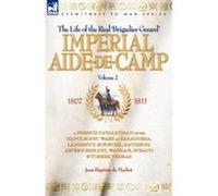 Imperial Aide-de-camp Jean Baptistede Marbot (Auteur)