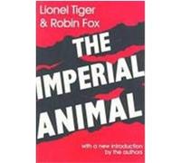 Imperial Animal Lionel Tiger, Robin Fox (Auteur)