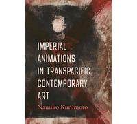 Imperial Animations in Transpacific Contemporary Art
