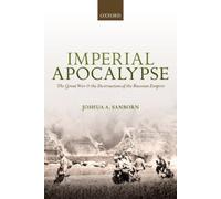 Imperial Apocalypse: The Great War And The Destruction Of The Russian Empire (The Greater War) (Paperback) Joshua A Professor Of History Sanborn, Lafayette College (Auteur)