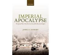 Imperial Apocalypse: The Great War And The Destruction Of The Russian Empire (The Greater War) (Paperback) Joshua A Professor Of History Sanborn, Lafayette College (Auteur)