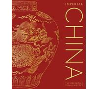 Imperial China: The Definitive Visual History