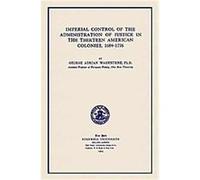 Imperial Control of the Administration of Justice in the Thirteen American Colonies, 1684-1776, Studies In History, Economics And Public Law George Washburne (Auteur)