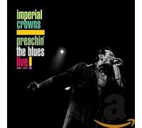 Imperial Crowns Preachin' the Blues: Live (CD) Album