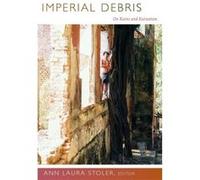 Imperial Debris Ann Laura Stoler, (Auteur)