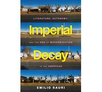 Imperial Decay: Literature, Autonomy, and the End of Modernization in the Americas