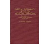 Imperial Diplomacy in the Era of Decolonization, Contributions in Comparative Colonial Studies William Travis Hanes (Auteur)