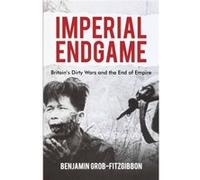 Imperial Endgame: Britain's Dirty Wars and the End of Empire (Britain and the World) Grob - Fitzgibbon, B (Auteur)