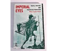 Imperial Eyes : Travel Writing & Transculturation