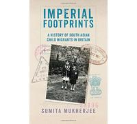 Imperial Footprints: A History of South Asian Child Migrants in Britain