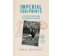 Imperial Footprints: A History of South Asian Child Migrants in Britain