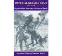 Imperial German Army, 1914-18: Organisation, Structure, Orders of Battle Cron, Hermann (Auteur)