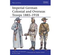 Imperial German Colonial and Overseas Troops 1885-1918