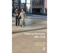 Imperial Germany, 1890-1918, Seminar Studies in History Series Ian D. Armour, Ian Porter (Auteur)