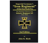 Imperial Germany's "Iron Regiment" Of The First World War