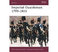 Imperial Guardsman 1799-1815, Warrior , No 22 Philip Haythornthwaite (Auteur)