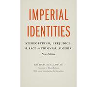 Imperial Identities: Stereotyping, Prejudice, and Race in Colonial Algeria