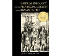 Imperial Ideology and Provincial Loyalty in the Roman Empire