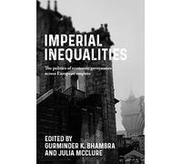 Imperial Inequalities: The Politics of Economic Governance Across European Empires