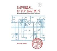 Imperial Intoxication: Alcohol and the Making of Colonial Indochina