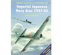 Imperial Japanese Navy Aces 1937-45, Osprey Aircraft of the Aces, 22 Henry Sakaida (Auteur)