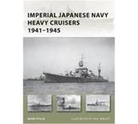 Imperial Japanese Navy Heavy Cruisers 1941-1945 Stille, Mark (Auteur)
