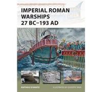 Imperial Roman Warships 27 Bc-193 Ad (New Vanguard) (Paperback) Raffaele D,amato, Giuseppe Rava (Auteur)